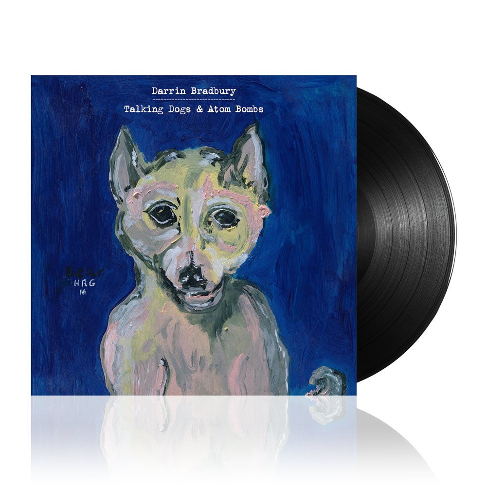 Darrin Bradbury (Talking Dogs & Atom Bombs) Black Vinyl